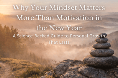 Why Your Mindset Matters More Than Motivation in the New Year
